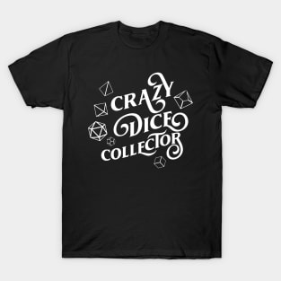 Crazy Dice Collector TRPG Tabletop RPG Gaming Addict T-Shirt